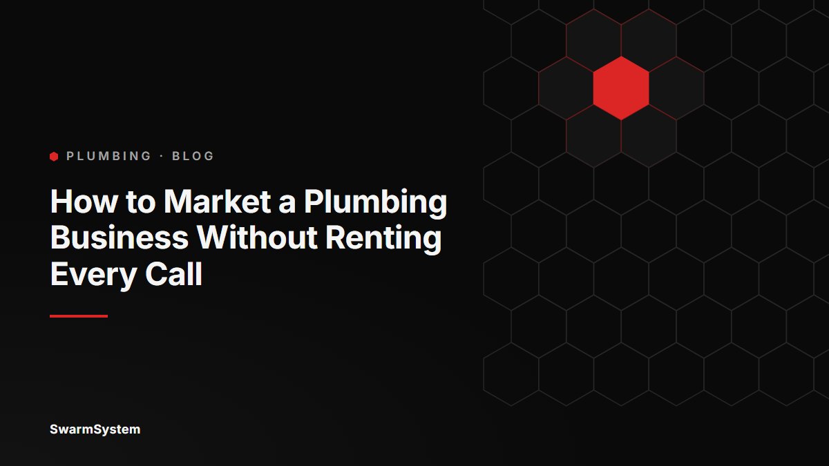 SwarmSystem title card reading How to Market a Plumbing Business Without Renting Every Call