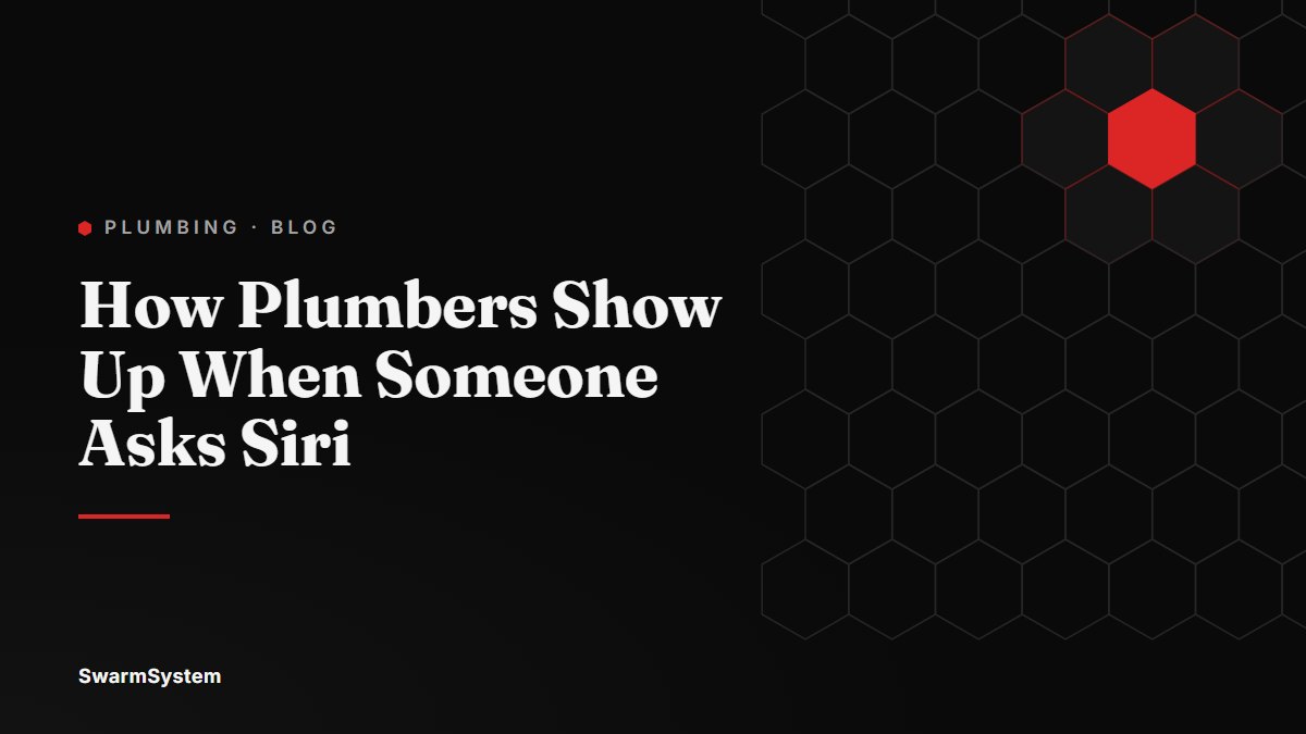 SwarmSystem title card reading How Plumbers Show Up When Someone Asks Siri